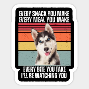 Every Snack You Make, Every Meal You Make, Every Bite You Take, I'll be Watching You Sticker